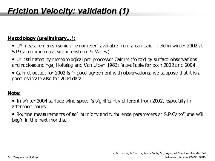 Friction Velocity: validation (1) Metodology (preliminary…): • U* measurements (sonic anemometer) available from a