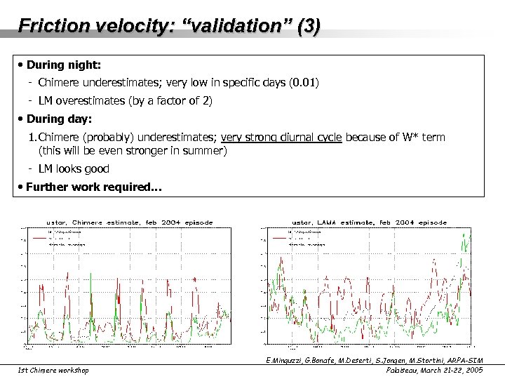 Friction velocity: “validation” (3) • During night: - Chimere underestimates; very low in specific