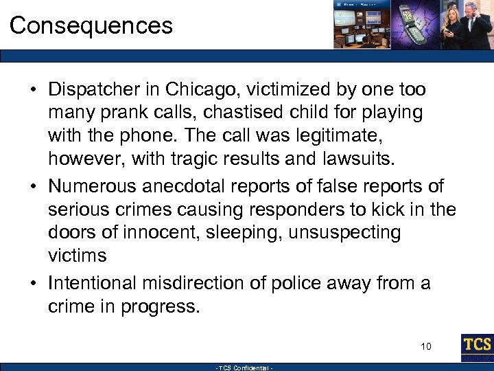 Consequences • Dispatcher in Chicago, victimized by one too many prank calls, chastised child