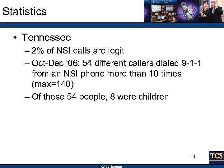 Statistics • Tennessee – 2% of NSI calls are legit – Oct-Dec ‘ 06: