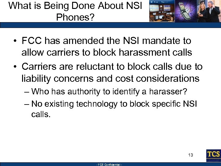 What is Being Done About NSI Phones? • FCC has amended the NSI mandate