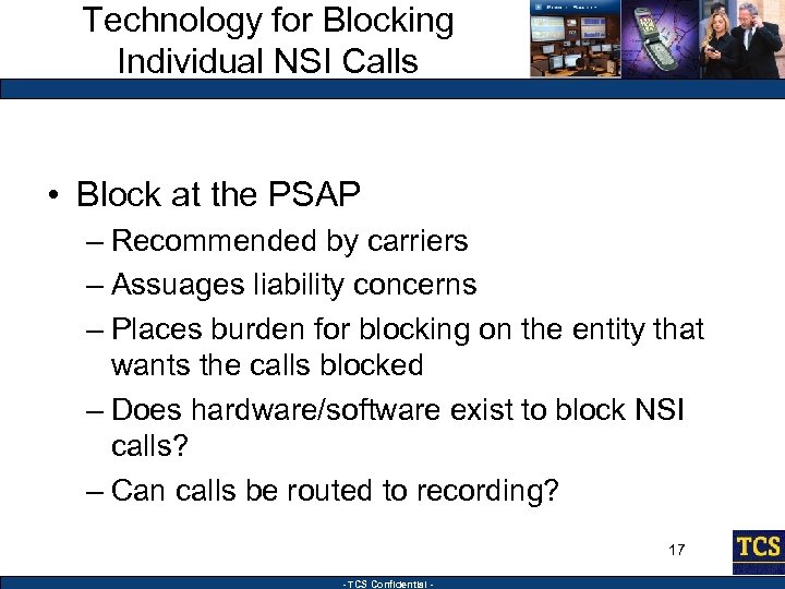 Technology for Blocking Individual NSI Calls • Block at the PSAP – Recommended by