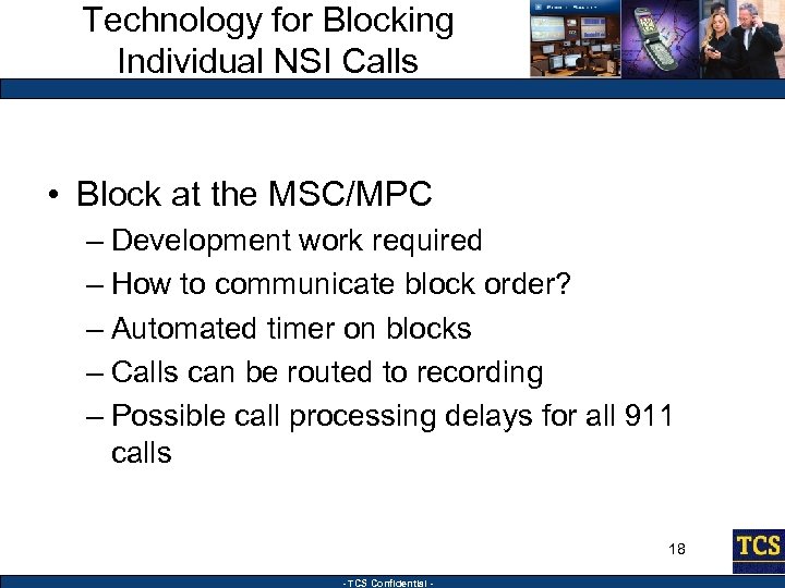 Technology for Blocking Individual NSI Calls • Block at the MSC/MPC – Development work