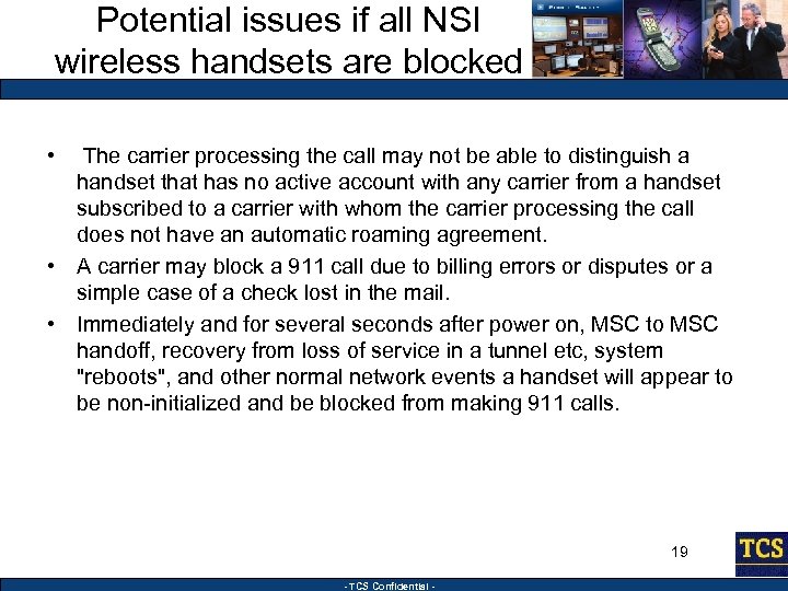 Potential issues if all NSI wireless handsets are blocked • The carrier processing the