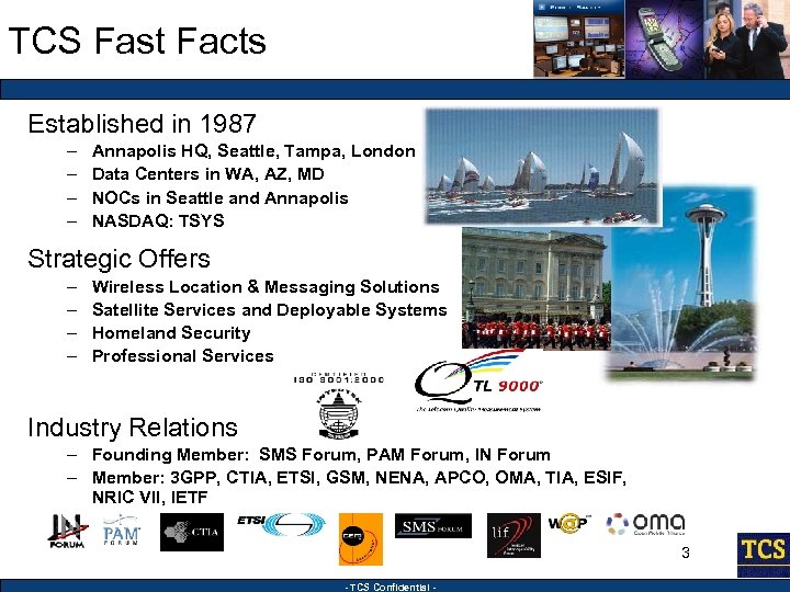 TCS Fast Facts Established in 1987 – – Annapolis HQ, Seattle, Tampa, London Data