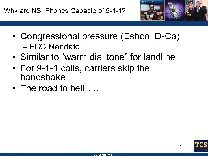 Why are NSI Phones Capable of 9 -1 -1? • Congressional pressure (Eshoo, D-Ca)