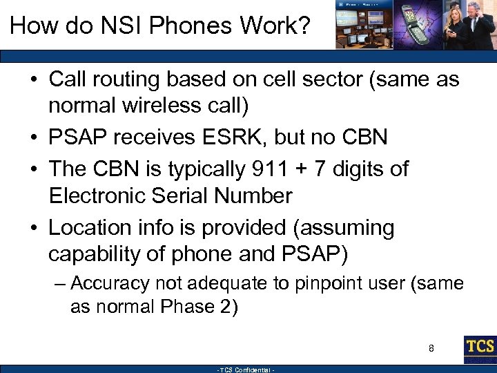 How do NSI Phones Work? • Call routing based on cell sector (same as