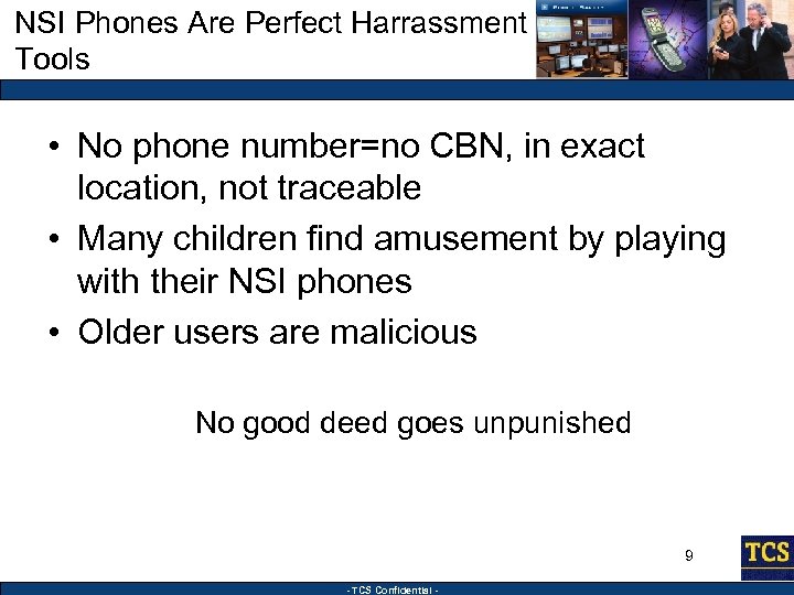 NSI Phones Are Perfect Harrassment Tools • No phone number=no CBN, in exact location,