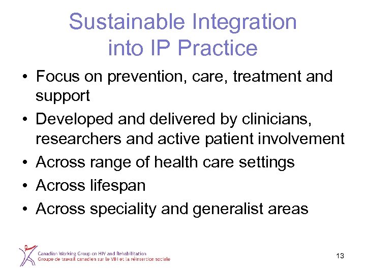 Sustainable Integration into IP Practice • Focus on prevention, care, treatment and support •