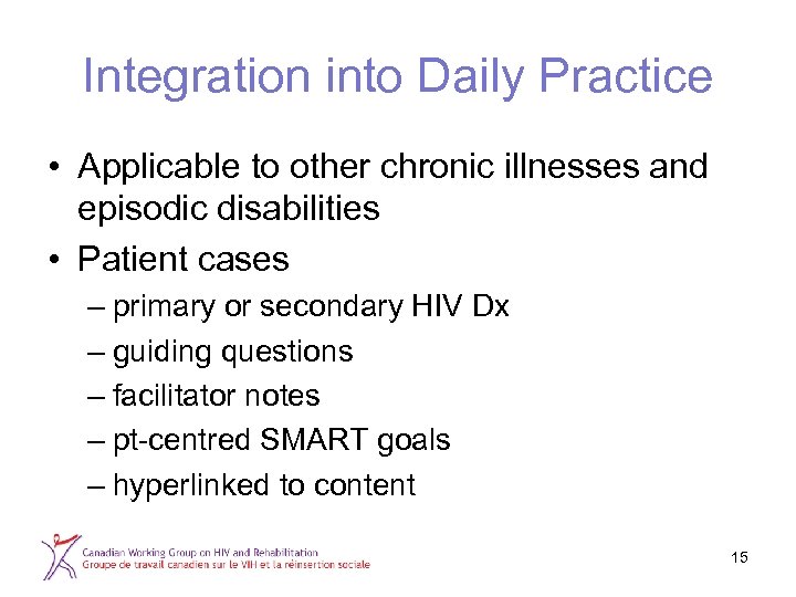 Integration into Daily Practice • Applicable to other chronic illnesses and episodic disabilities •