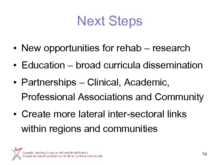 Next Steps • New opportunities for rehab – research • Education – broad curricula