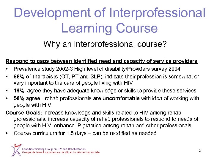 Development of Interprofessional Learning Course Why an interprofessional course? Respond to gaps between identified