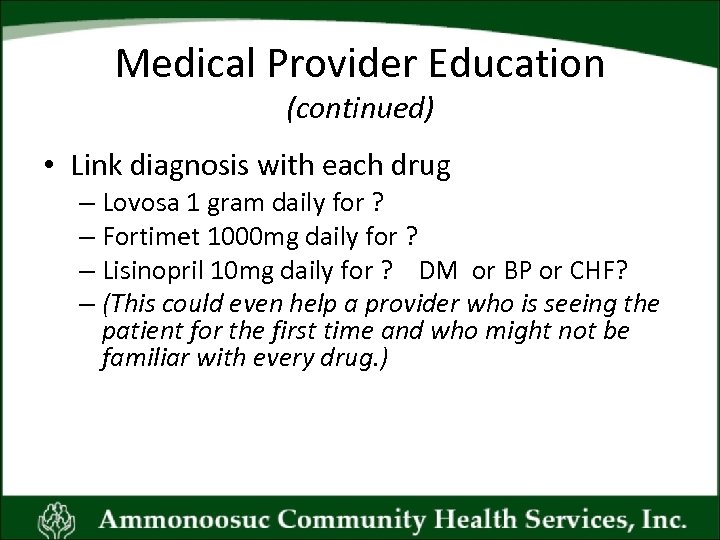 Medical Provider Education (continued) • Link diagnosis with each drug – Lovosa 1 gram