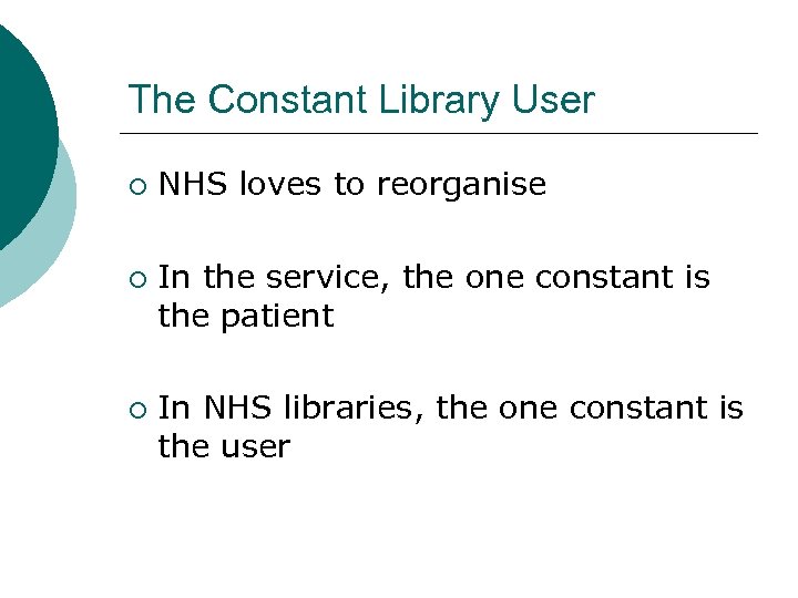 The Constant Library User ¡ ¡ ¡ NHS loves to reorganise In the service,