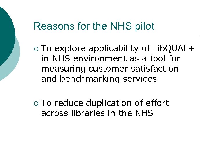 Reasons for the NHS pilot ¡ ¡ To explore applicability of Lib. QUAL+ in