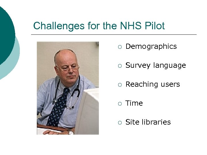 Challenges for the NHS Pilot ¡ Demographics ¡ Survey language ¡ Reaching users ¡