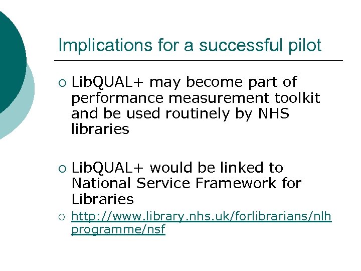 Implications for a successful pilot ¡ ¡ ¡ Lib. QUAL+ may become part of