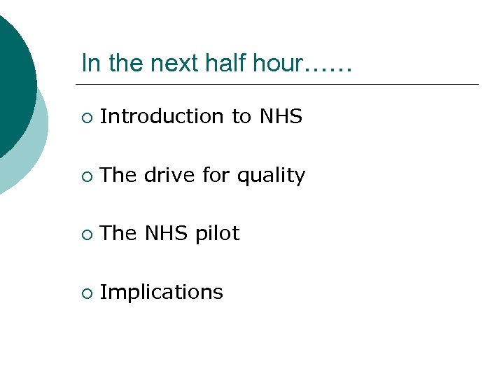 In the next half hour…… ¡ Introduction to NHS ¡ The drive for quality