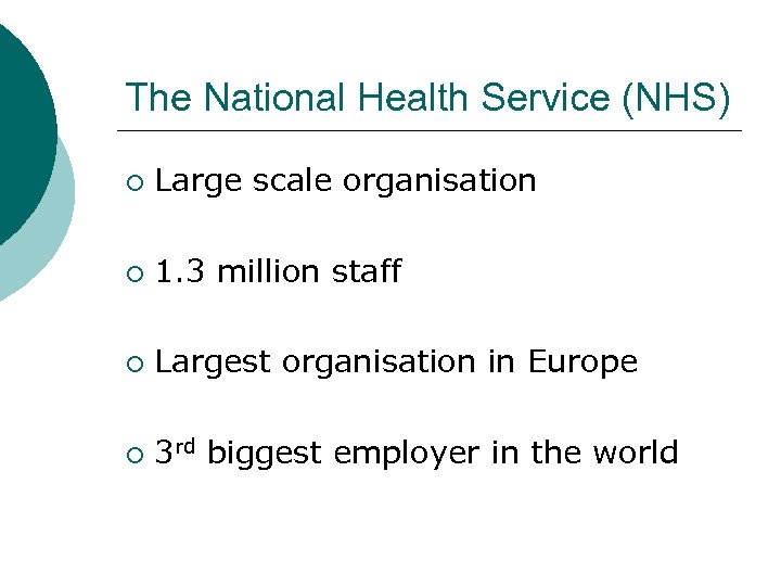 The National Health Service (NHS) ¡ Large scale organisation ¡ 1. 3 million staff