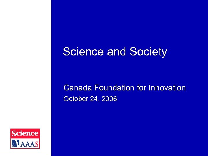 Science and Society Canada Foundation for Innovation October 24, 2006 