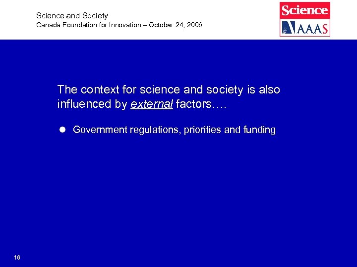 Science and Society Canada Foundation for Innovation – October 24, 2006 The context for