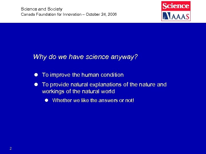 Science and Society Canada Foundation for Innovation – October 24, 2006 Why do we