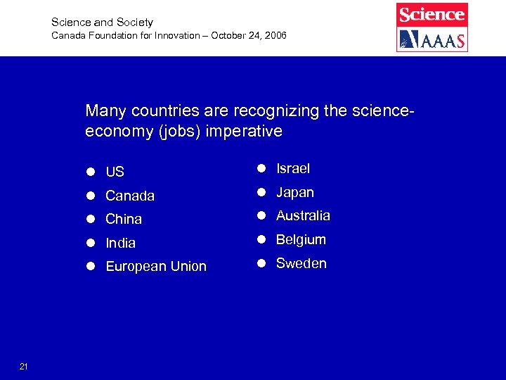 Science and Society Canada Foundation for Innovation – October 24, 2006 Many countries are