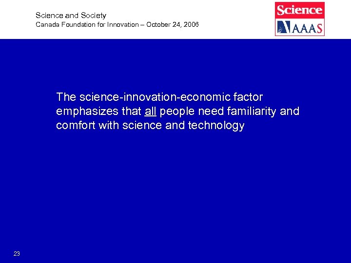 Science and Society Canada Foundation for Innovation – October 24, 2006 The science-innovation-economic factor