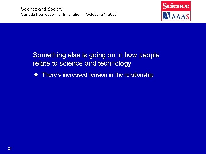 Science and Society Canada Foundation for Innovation – October 24, 2006 Something else is