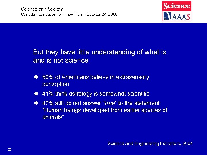 Science and Society Canada Foundation for Innovation – October 24, 2006 But they have