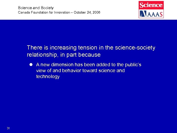 Science and Society Canada Foundation for Innovation – October 24, 2006 There is increasing