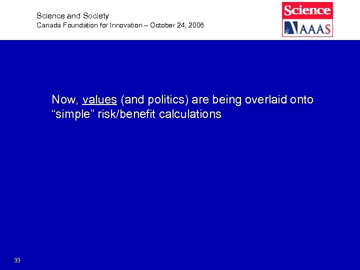 Science and Society Canada Foundation for Innovation – October 24, 2006 Now, values (and
