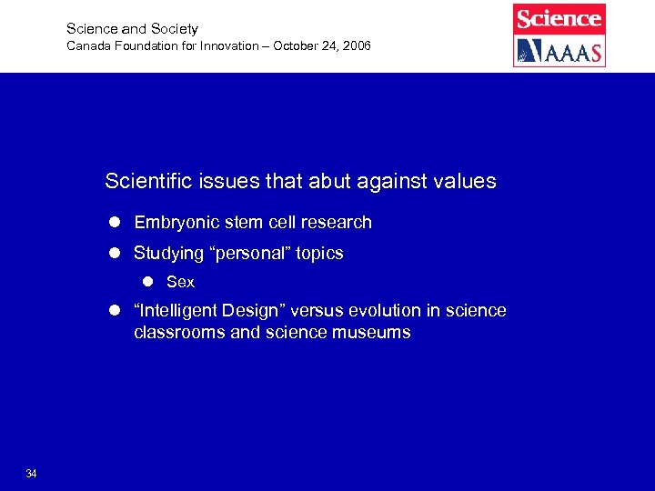 Science and Society Canada Foundation for Innovation – October 24, 2006 Scientific issues that