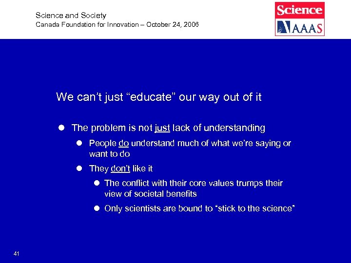 Science and Society Canada Foundation for Innovation – October 24, 2006 We can’t just