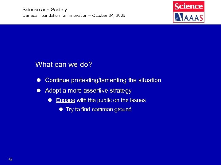 Science and Society Canada Foundation for Innovation – October 24, 2006 What can we
