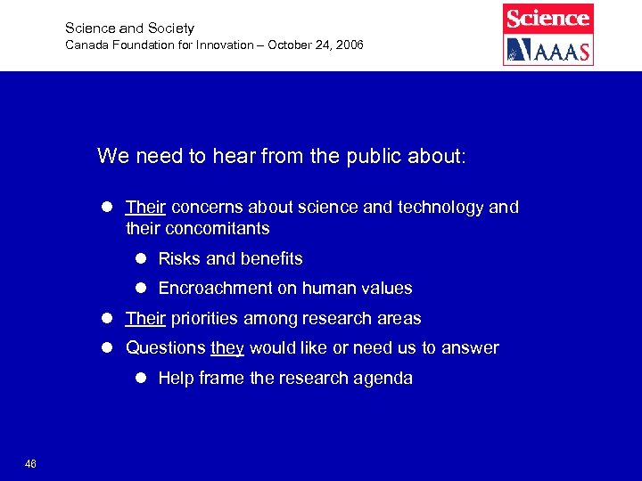 Science and Society Canada Foundation for Innovation – October 24, 2006 We need to