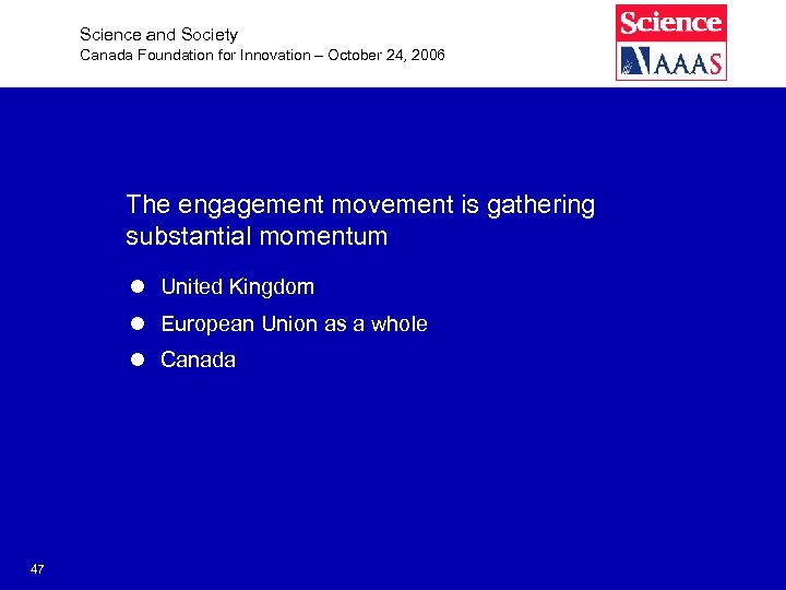 Science and Society Canada Foundation for Innovation – October 24, 2006 The engagement movement
