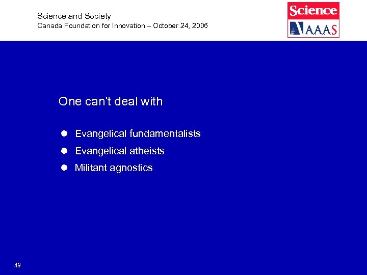 Science and Society Canada Foundation for Innovation – October 24, 2006 One can’t deal