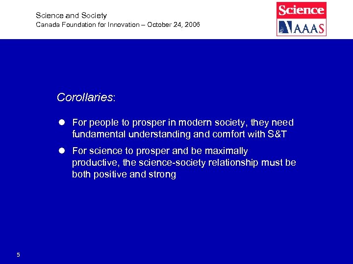 Science and Society Canada Foundation for Innovation – October 24, 2006 Corollaries: l For