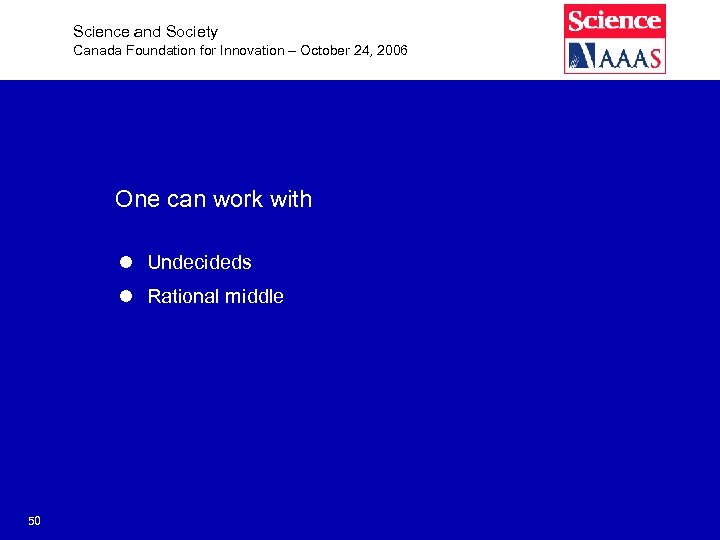 Science and Society Canada Foundation for Innovation – October 24, 2006 One can work
