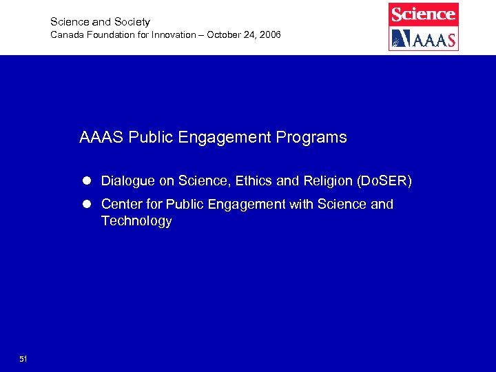 Science and Society Canada Foundation for Innovation – October 24, 2006 AAAS Public Engagement