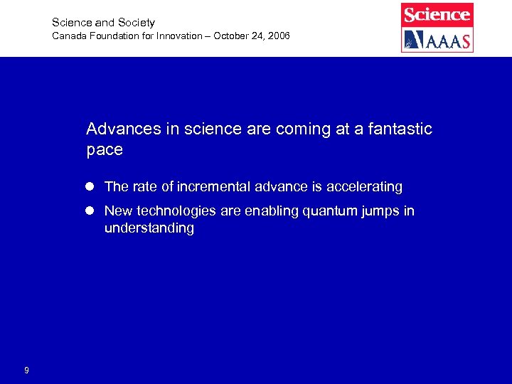 Science and Society Canada Foundation for Innovation – October 24, 2006 Advances in science