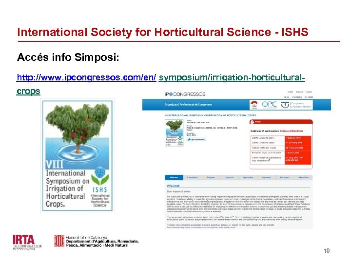 International Society for Horticultural Science - ISHS Accés info Simposi: http: //www. ipcongressos. com/en/