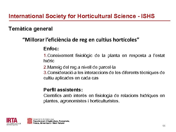 International Society for Horticultural Science - ISHS Temàtica general Enfoc: 1. Coneixement fisiològic de