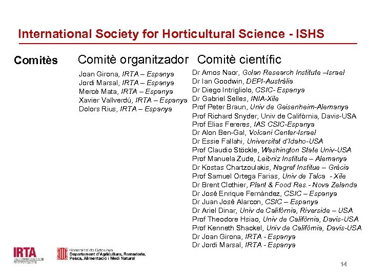 International Society for Horticultural Science - ISHS Comitès Comitè organitzador Comitè científic Joan Girona,
