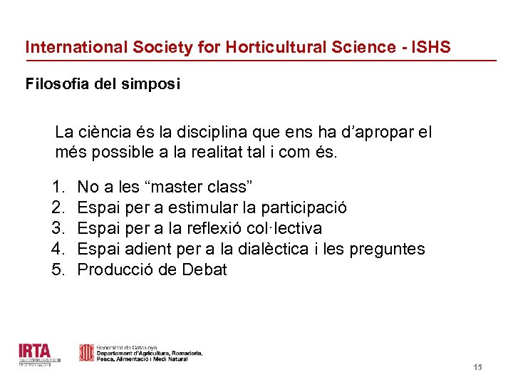 International Society for Horticultural Science - ISHS Filosofia del simposi La ciència és la