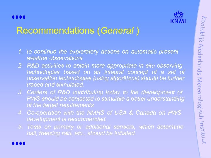 Recommendations (General ) 1. to continue the exploratory actions on automatic present weather observations