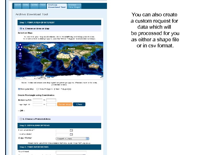 You can also create a custom request for data which will be processed for