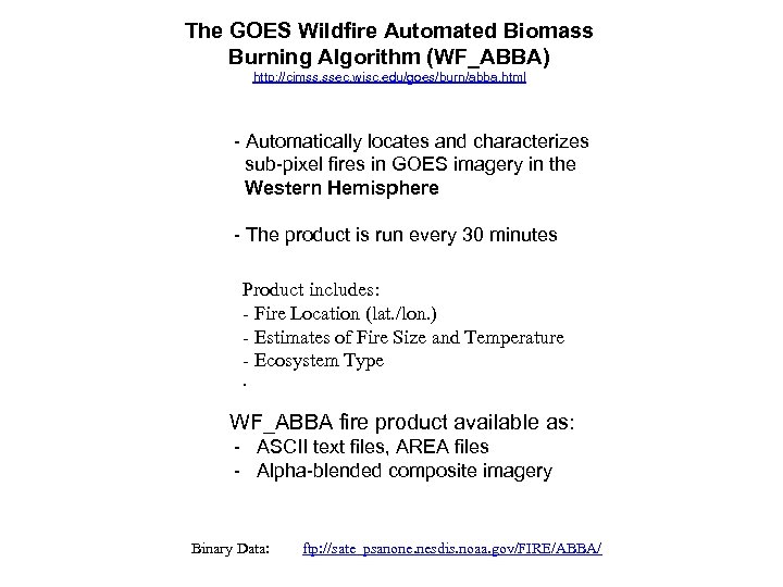 The GOES Wildfire Automated Biomass Burning Algorithm (WF_ABBA) http: //cimss. ssec. wisc. edu/goes/burn/abba. html