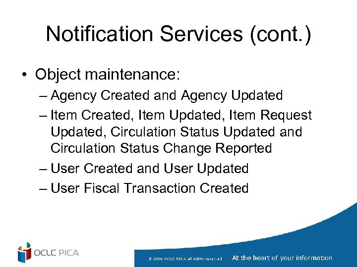 Notification Services (cont. ) • Object maintenance: – Agency Created and Agency Updated –